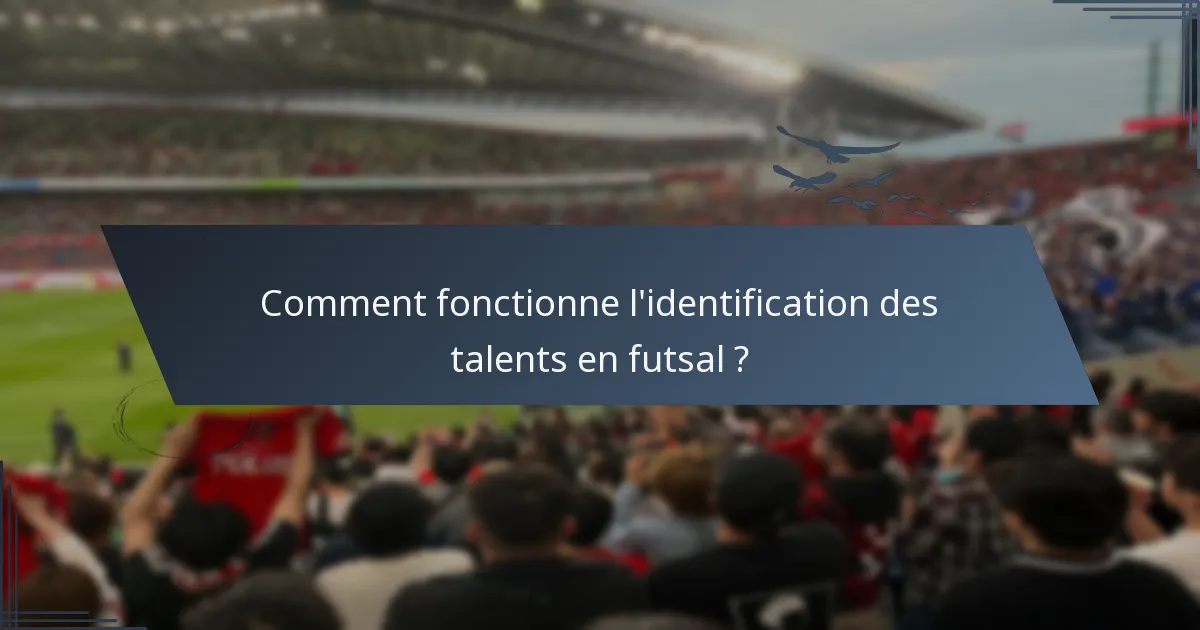 Comment fonctionne l'identification des talents en futsal ?