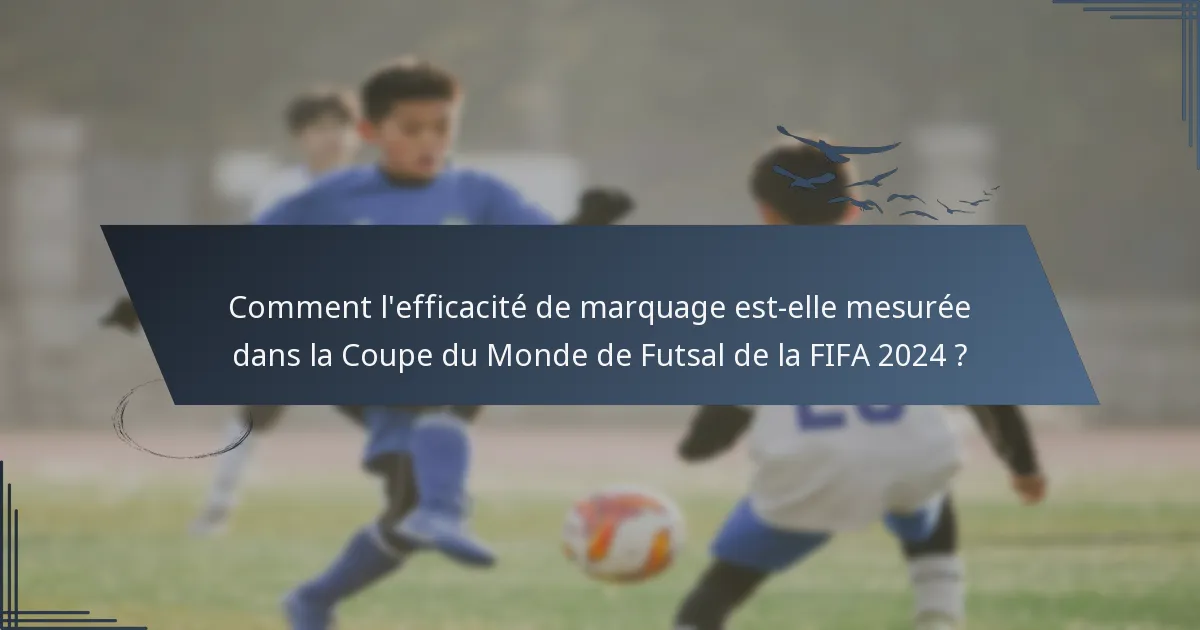 Comment l'efficacité de marquage est-elle mesurée dans la Coupe du Monde de Futsal de la FIFA 2024 ?