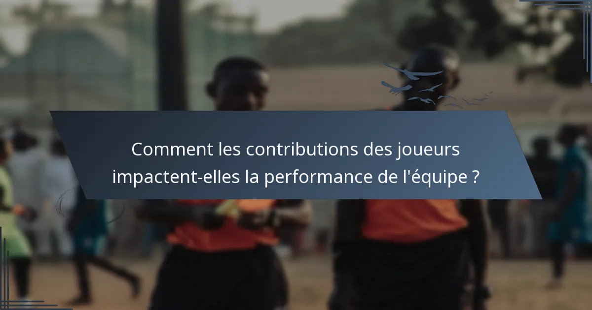 Comment les contributions des joueurs impactent-elles la performance de l'équipe ?