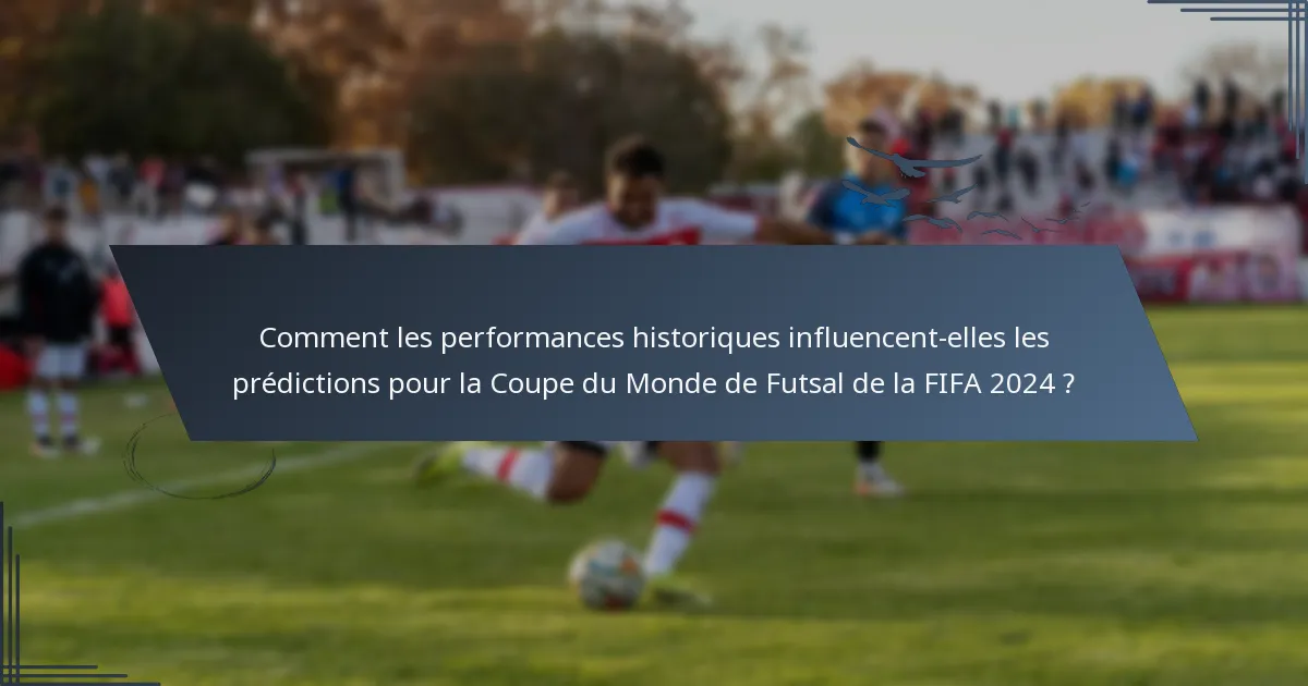 Comment les performances historiques influencent-elles les prédictions pour la Coupe du Monde de Futsal de la FIFA 2024 ?
