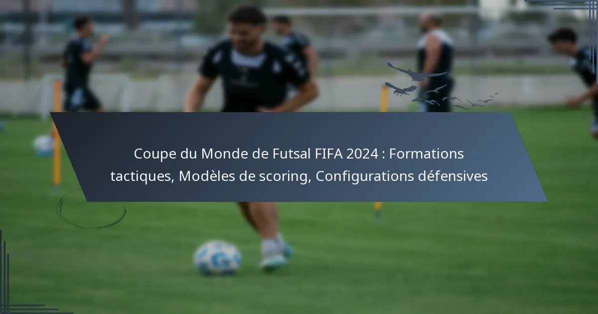Coupe du Monde de Futsal FIFA 2024 : Formations tactiques, Modèles de scoring, Configurations défensives