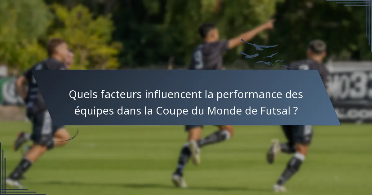 Quels facteurs influencent la performance des équipes dans la Coupe du Monde de Futsal ?