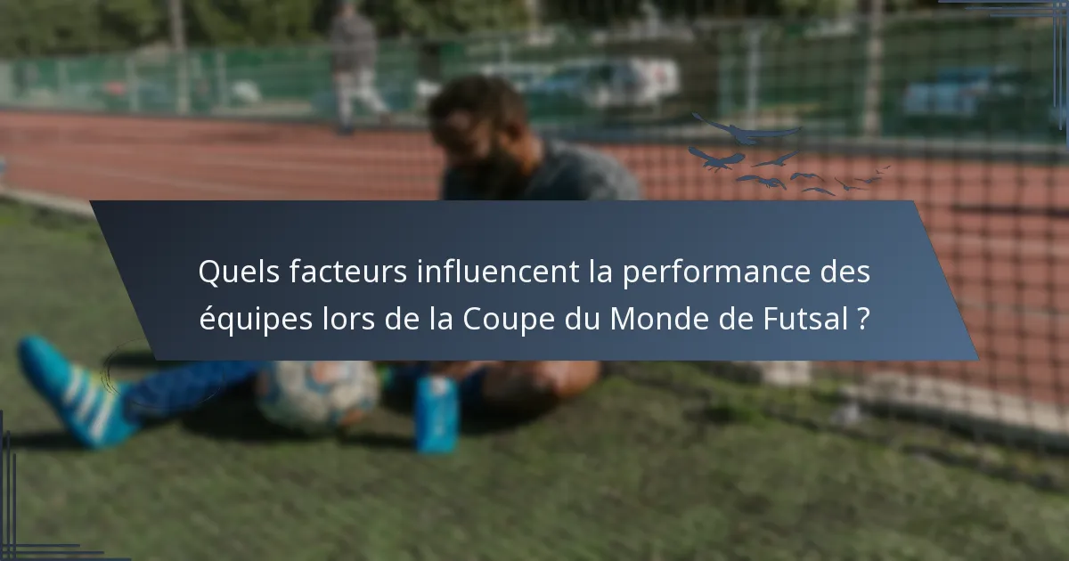 Quels facteurs influencent la performance des équipes lors de la Coupe du Monde de Futsal ?
